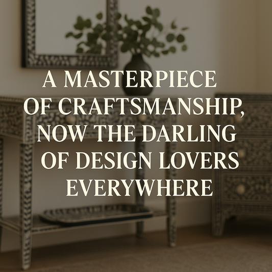 2025 Luxury Decor Trends: Why Bone Inlay Furniture Is the Star of Modern Interiors